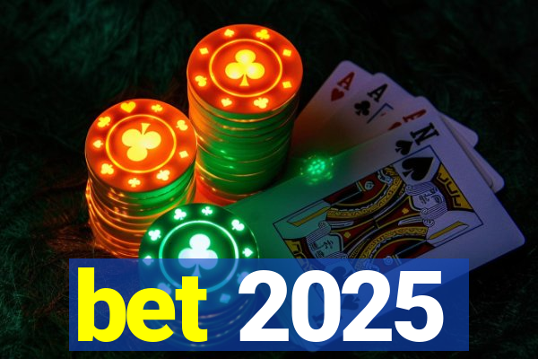 bet 2025